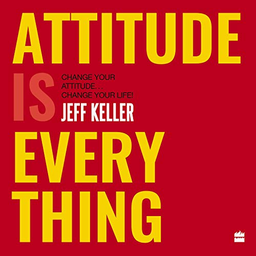 Attitude Is Everything By Jeff Keller Book Summary