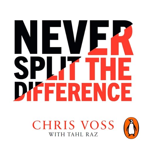 Never Split The Difference By Chris Voss, Tahl Raz